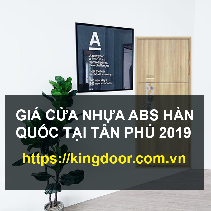 GIÁ CỬA NHỰA ABS HÀN QUỐC TẠI TÂN PHÚ 2019