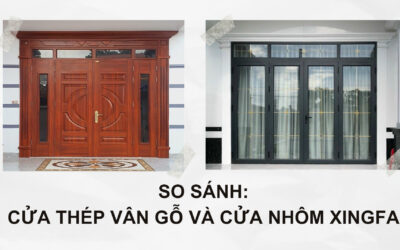 So sánh cửa thép vân gỗ và cửa nhôm xingfa