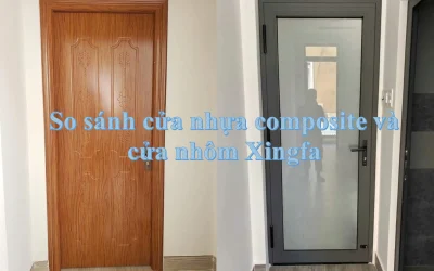So sánh cửa nhựa composite và cửa nhôm Xingfa